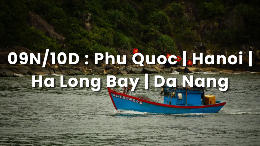 9 nights 10 Days with itnernal flights vietnam package