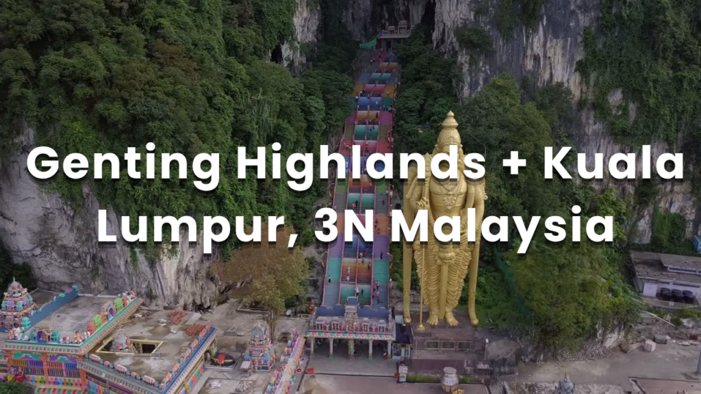 Genting Highlands + Kuala Lumpur, 3N Malaysia